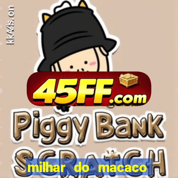 milhar do macaco que mais saem no jogo do bicho